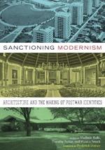 Sanctioning Modernism: Architecture and the Making of Postwar Identities