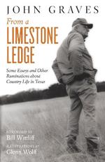 From a Limestone Ledge: Some Essays and Other Ruminations about Country Life in Texas