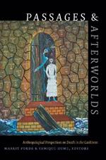 Passages and Afterworlds: Anthropological Perspectives on Death in the Caribbean