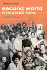 Second World, Second Sex: Socialist Women's Activism and Global Solidarity during the Cold War