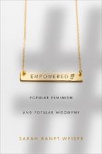 Empowered: Popular Feminism and Popular Misogyny