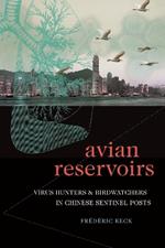 Avian Reservoirs: Virus Hunters and Birdwatchers in Chinese Sentinel Posts