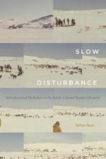 Slow Disturbance: Infrastructural Mediation on the Settler Colonial Resource Frontier