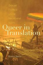 Queer in Translation: Sexual Politics under Neoliberal Islam