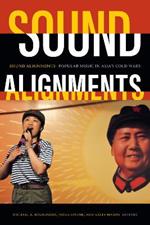 Sound Alignments: Popular Music in Asia's Cold Wars