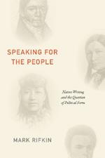 Speaking for the People: Native Writing and the Question of Political Form