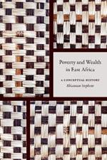 Poverty and Wealth in East Africa: A Conceptual History