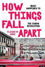 How Things Fall Apart: What Happened to the Cuban Revolution