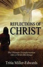 Reflections of Christ: The Ultimate Transformation Into a Christ-Like Image