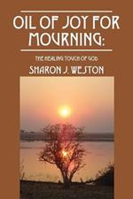 Oil of Joy for Mourning: The Healing Touch of God