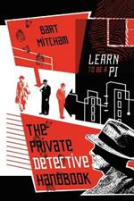 The Private Detective Handbook: Learn to be a PI