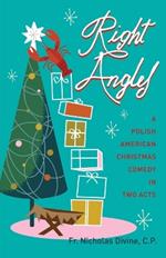 Right Angles: A Polish American Christmas Comedy in Two Acts