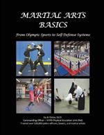 Martial Arts Basics: From Olympic Sports to Self-Defense Systems