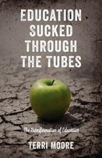 Education Sucked Through The Tubes: The Transformation of Education