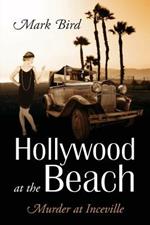 Hollywood at the Beach: Murder at Inceville