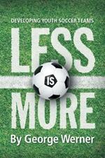 Less Is More: Developing Youth Soccer Teams