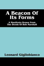 A Beacon of Its Forms: A Manifesto Drawn from the Deeds of Bob Marshall