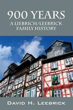 900 Years: A Liebrich/Leebrick Family History