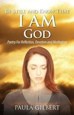 Be Still and Know That I Am God: Poetry for Reflection, Devotion and Meditation