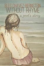 Without Rhyme: A Poet's Story