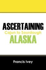 Ascertaining Alaska: Cajun to Sourdough