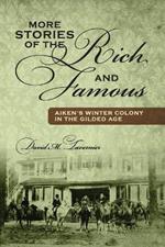 More Stories of the Rich and Famous: Aiken's Winter Colony in the Gilded Age