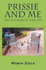 Prissie and Me: Two Hot Weeks in Texas, 1999