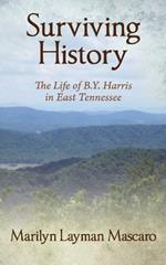 Surviving History: The Life of B.Y. Harris in East Tennessee