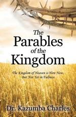 The Parables of the Kingdom: The Kingdom of Heaven Is Here Now, But Not Yet in Fullness