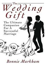 The Wedding Gift: The Ultimate Companion For A Successful Marriage