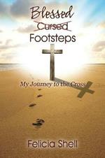 Cursed - Blessed Footsteps: My Journey to the Cross