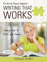 Put All the Pieces Together: Writing That Works - Teaching Kids to Write with Success
