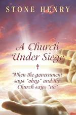 A Church Under Siege: When the government says 