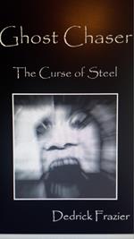 Ghost Chaser: The Curse of Steel