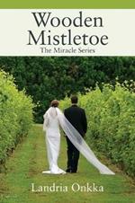 Wooden Mistletoe: The Miracle Series