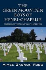 The Green Mountain Boys of Henri-Chapelle: Stories of Vermont's WWII Soldiers