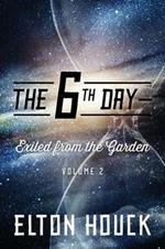 The 6th Day--Exiled from the Garden: Volume 2