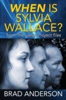 When Is Sylvia Wallace? from The Janus Project files