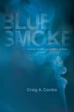 Blue Smoke: Intimate Disclosures in Poetry & Prose