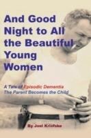 And Good Night to All the Beautiful Young Women: A Tale of Episodic Dementia - The Parent Becomes the Child