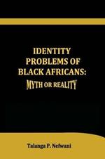 Identity Problems of Black Africans: Myth or Reality