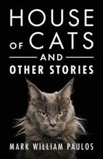 House of Cats and Other Stories