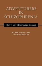 Adventurers In Schizophrenia: In Cars, Aircraft and Other Occupations