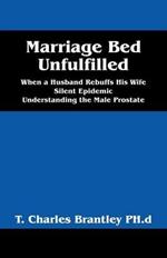 Marriage Bed Unfulfilled: When a Husband Rebuffs His Wife Silent Epidemic Understanding the Male Prostate