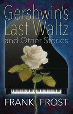 Gershwin's Last Waltz and Other Stories