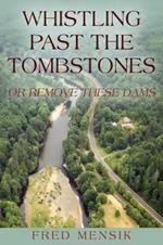 Whistling Past the Tombstones: Or Remove These Dams