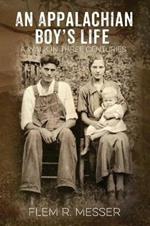 An Appalachian Boy's Life: A Walk in Three Centuries