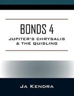 Bonds 4: Jupiter's Chrysalis & the Quisling
