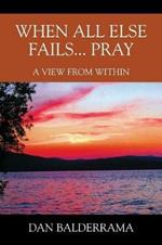 When All Else Fails... Pray: A View From Within