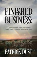 Finished Business: A Neuropsychoanalytic Account of Recovery from Complex Trauma, Fibromyalgia, and an Eating Disorder